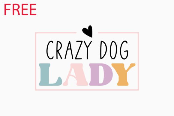 Free Crazy Dog Lady Retro Funny Dog