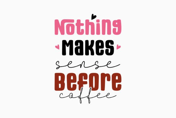 Nothing Makes Sense Before Coffee Retro