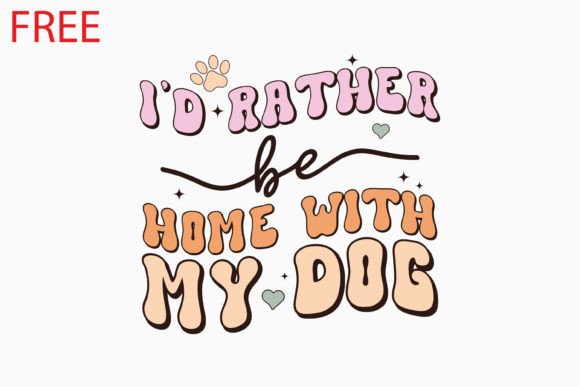 Retro Dog Quote SVG I D Rather Be Home